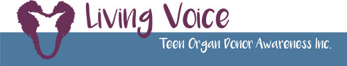 Living Voice - Teen Organ Donor Awareness Inc.