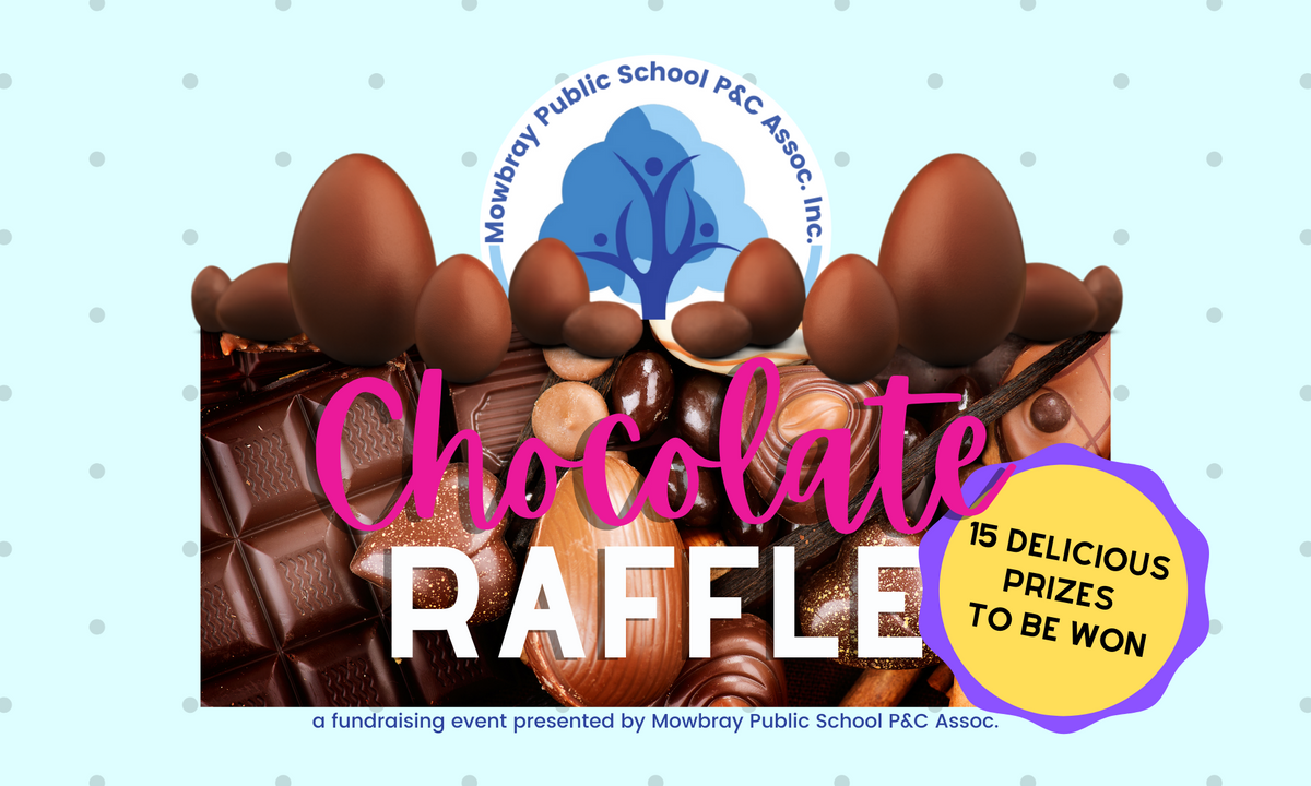 Chocolate Raffe RaffleTix | Mowbray P&C Chocolate Raffle 2022